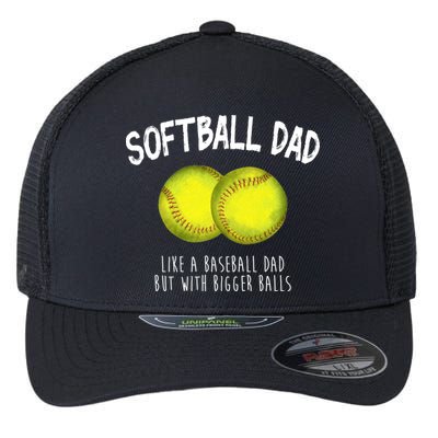 Softball Dad Like A Baseball Dad But With Bigger Balls Funny Flexfit Unipanel Trucker Cap