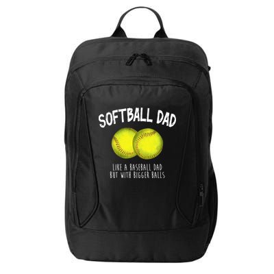Softball Dad Like A Baseball Dad But With Bigger Balls Funny City Backpack
