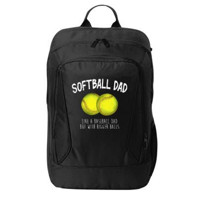 Softball Dad Like A Baseball Dad But With Bigger Balls Funny City Backpack