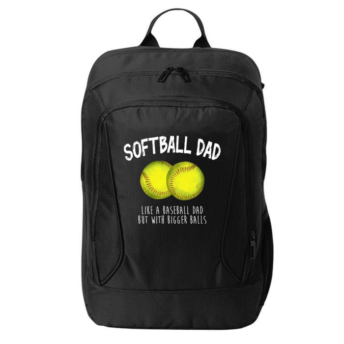 Softball Dad Like A Baseball Dad But With Bigger Balls Funny City Backpack
