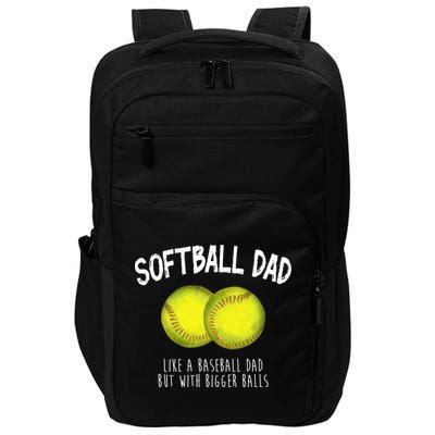 Softball Dad Like A Baseball Dad But With Bigger Balls Funny Impact Tech Backpack