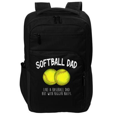 Softball Dad Like A Baseball Dad But With Bigger Balls Funny Impact Tech Backpack