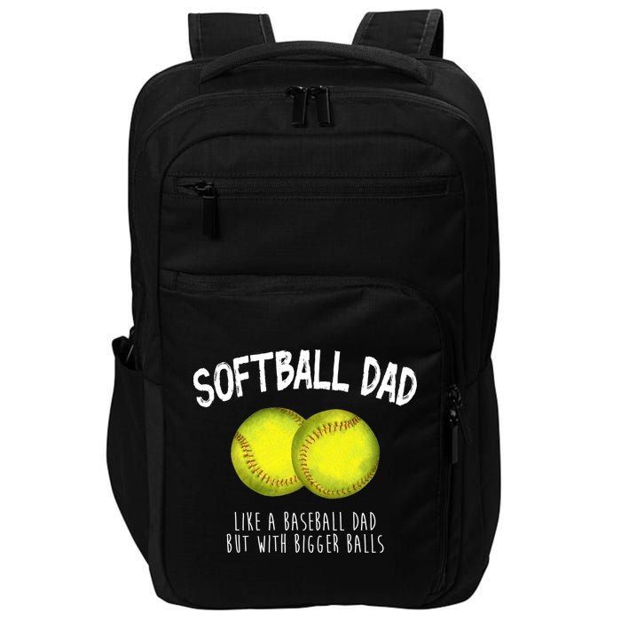 Softball Dad Like A Baseball Dad But With Bigger Balls Funny Impact Tech Backpack