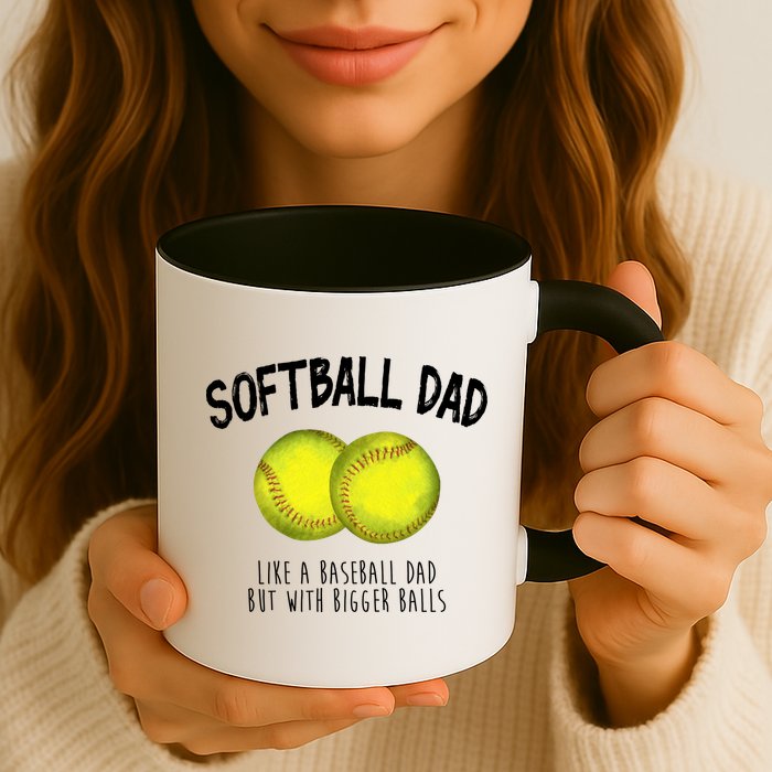 Softball Dad Like A Baseball Dad But With Bigger Balls Funny Mug