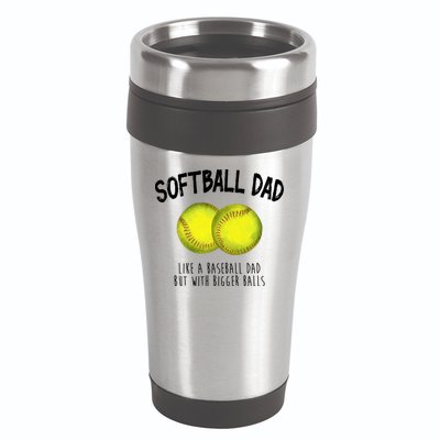 Softball Dad Like A Baseball Dad But With Bigger Balls Funny 16oz Travel Tumbler