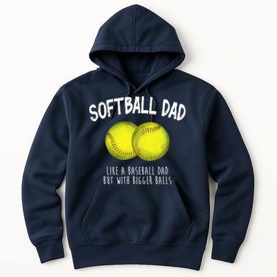 Softball Dad Like A Baseball Dad But With Bigger Balls Funny Hoodie
