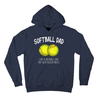 Softball Dad Like A Baseball Dad But With Bigger Balls Funny Hoodie