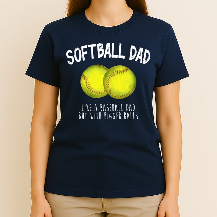 Softball Dad Like A Baseball Dad But With Bigger Balls Funny T-Shirt