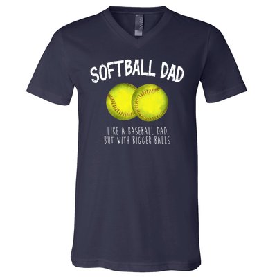 Softball Dad Like A Baseball Dad But With Bigger Balls Funny V-Neck T-Shirt