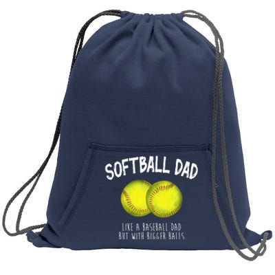 Softball Dad Like A Baseball Dad But With Bigger Balls Funny Sweatshirt Cinch Pack Bag