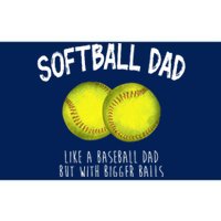 Softball Dad Like A Baseball Dad But With Bigger Balls Funny Bumper Sticker