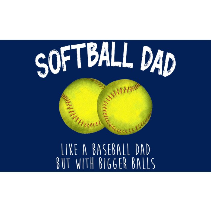 Softball Dad Like A Baseball Dad But With Bigger Balls Funny Bumper Sticker