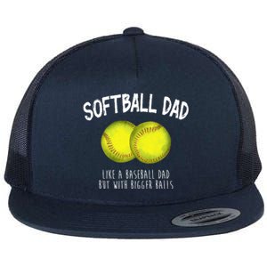 Softball Dad Like A Baseball Dad But With Bigger Balls Funny Flat Bill Trucker Hat