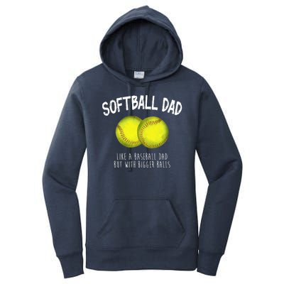 Softball Dad Like A Baseball Dad But With Bigger Balls Funny Women's Pullover Hoodie