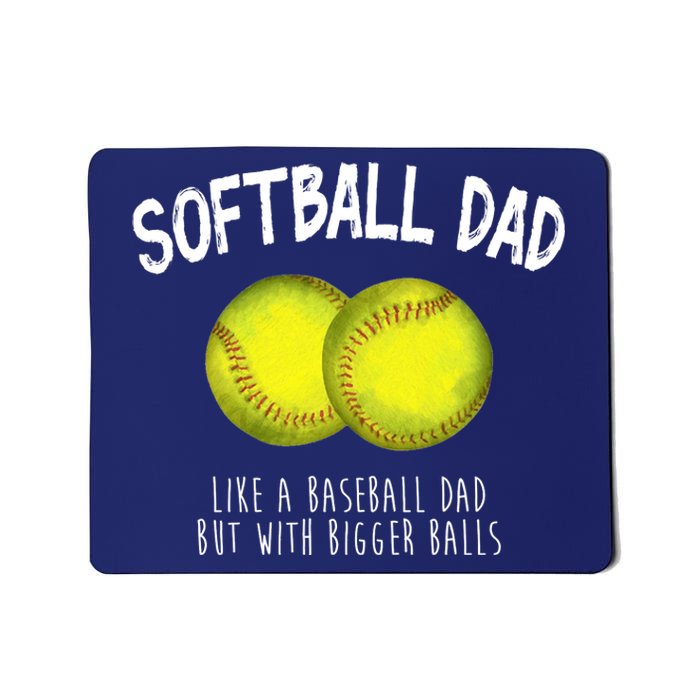 Softball Dad Like A Baseball Dad But With Bigger Balls Funny Mousepad