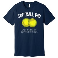 Softball Dad Like A Baseball Dad But With Bigger Balls Funny Premium T-Shirt