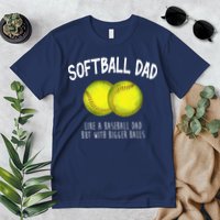 Softball Dad Like A Baseball Dad But With Bigger Balls Funny Premium T-Shirt