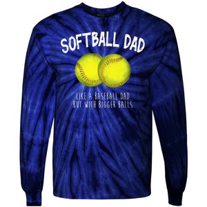 Softball Dad Like A Baseball Dad But With Bigger Balls Funny Tie-Dye Long Sleeve Shirt