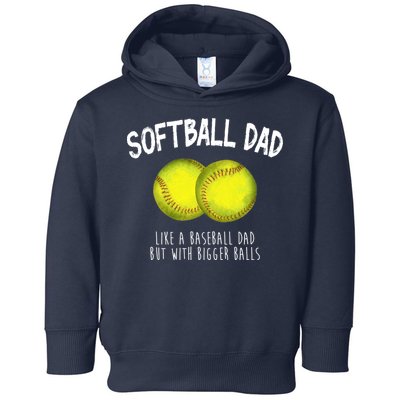 Softball Dad Like A Baseball Dad But With Bigger Balls Funny Toddler Hoodie