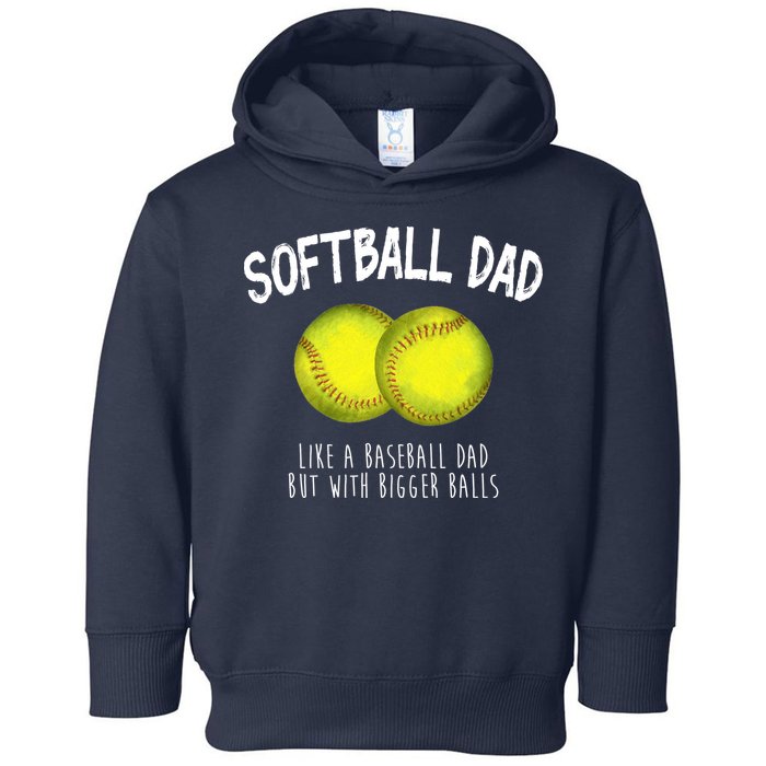 Softball Dad Like A Baseball Dad But With Bigger Balls Funny Toddler Hoodie