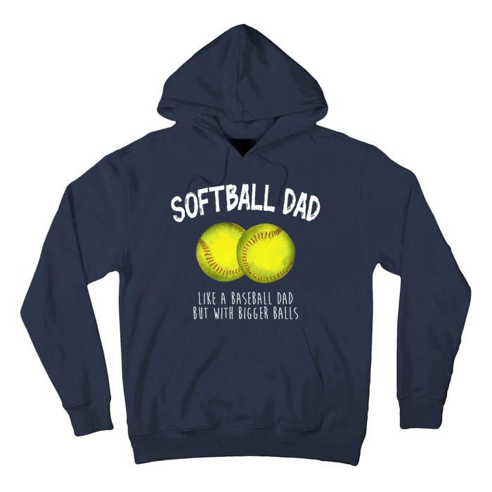 Softball Dad Like A Baseball Dad But With Bigger Balls Funny Tall Hoodie