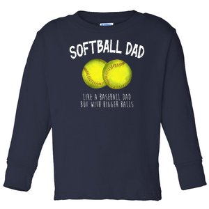 Softball Dad Like A Baseball Dad But With Bigger Balls Funny Toddler Long Sleeve Shirt