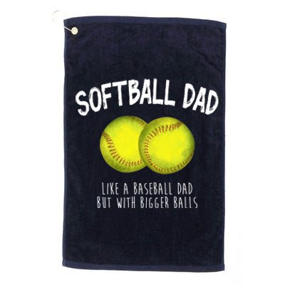 Softball Dad Like A Baseball Dad But With Bigger Balls Funny Platinum Collection Golf Towel