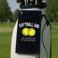Softball Dad Like A Baseball Dad But With Bigger Balls Funny Golf Towel