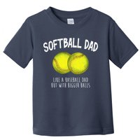 Softball Dad Like A Baseball Dad But With Bigger Balls Funny Toddler T-Shirt