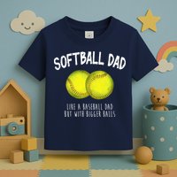 Softball Dad Like A Baseball Dad But With Bigger Balls Funny Toddler T-Shirt
