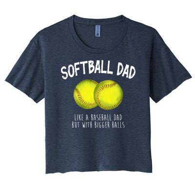 Softball Dad Like A Baseball Dad But With Bigger Balls Funny Women's Crop Top Tee