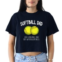 Softball Dad Like A Baseball Dad But With Bigger Balls Funny Crop Top