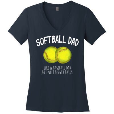 Softball Dad Like A Baseball Dad But With Bigger Balls Funny Women's V-Neck T-Shirt