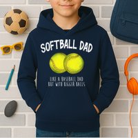 Softball Dad Like A Baseball Dad But With Bigger Balls Funny Kids Hoodie