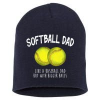 Softball Dad Like A Baseball Dad But With Bigger Balls Funny Short Acrylic Beanie
