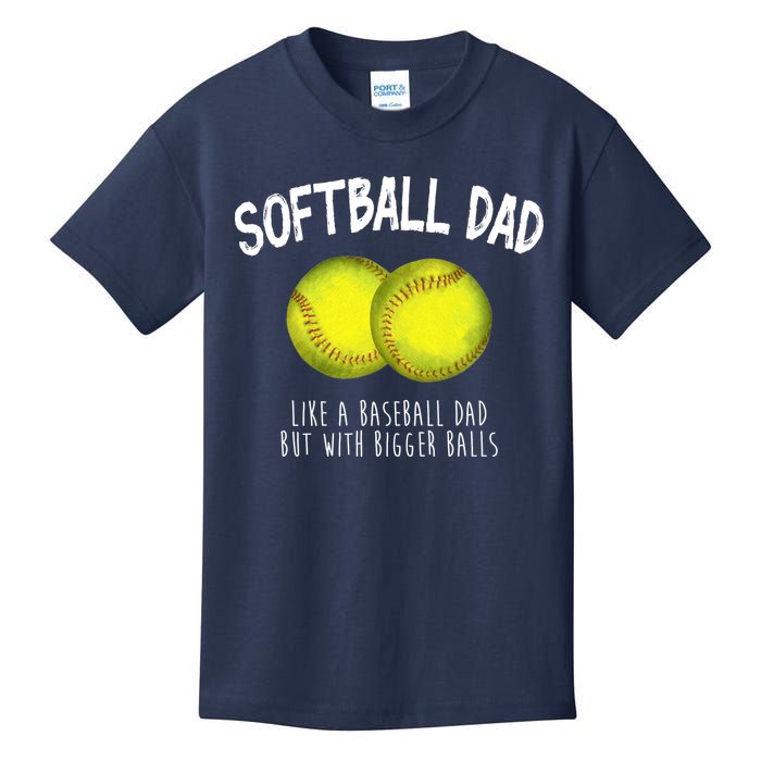 Softball Dad Like A Baseball Dad But With Bigger Balls Funny Kids T-Shirt