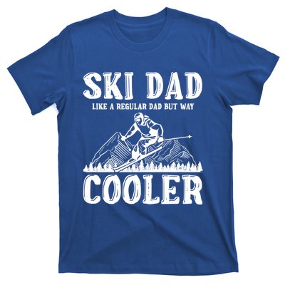 Ski Dad Like A Regular Dad But Way Cooler Skiing Skier Meaningful Gift T-Shirt