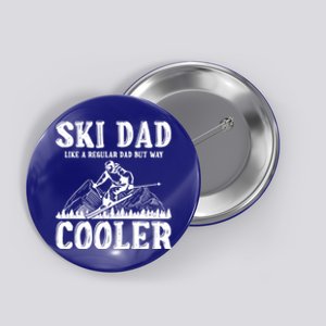 Ski Dad Like A Regular Dad But Way Cooler Skiing Skier Meaningful Gift Button