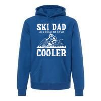 Ski Dad Like A Regular Dad But Way Cooler Skiing Skier Meaningful Gift Premium Hoodie