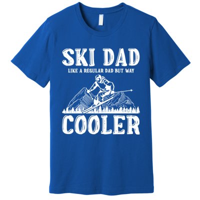 Ski Dad Like A Regular Dad But Way Cooler Skiing Skier Meaningful Gift Premium T-Shirt