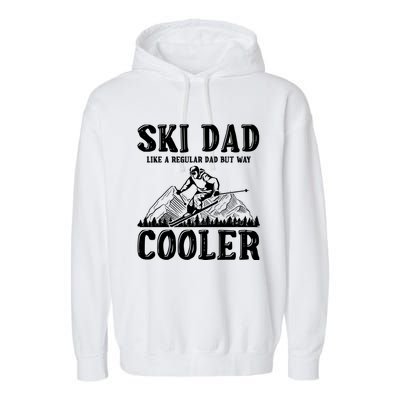 Ski Dad Like A Regular Dad But Way Cooler Skiing Skier Meaningful Gift Garment-Dyed Fleece Hoodie