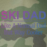 Ski Dad Like A Normal Dad But Way Cooler Gift Legacy Tie Dye Trucker Hat