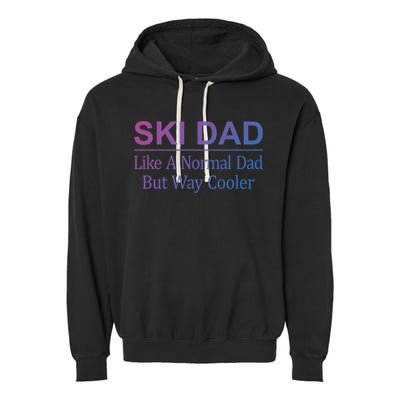 Ski Dad Like A Normal Dad But Way Cooler Gift Garment-Dyed Fleece Hoodie
