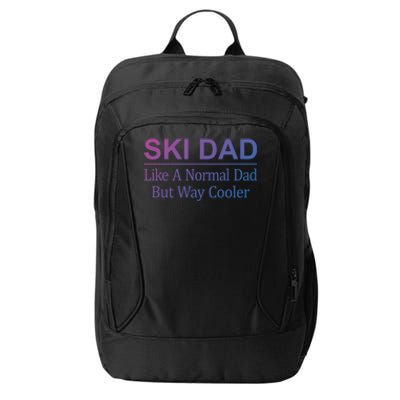 Ski Dad Like A Normal Dad But Way Cooler Gift City Backpack