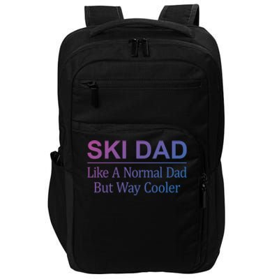 Ski Dad Like A Normal Dad But Way Cooler Gift Impact Tech Backpack