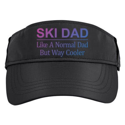 Ski Dad Like A Normal Dad But Way Cooler Gift Adult Drive Performance Visor