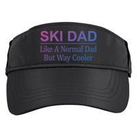 Ski Dad Like A Normal Dad But Way Cooler Gift Adult Drive Performance Visor