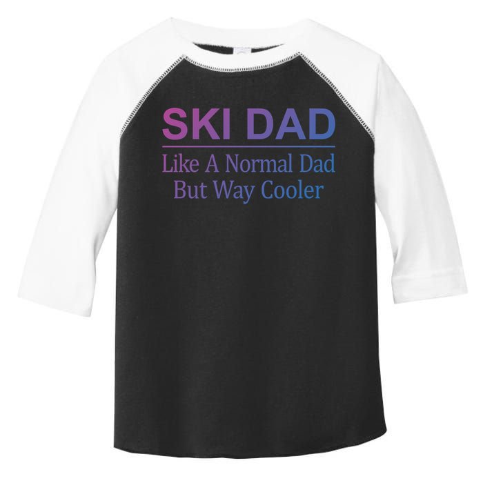 Ski Dad Like A Normal Dad But Way Cooler Gift Toddler Fine Jersey T-Shirt