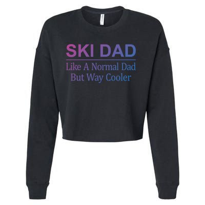 Ski Dad Like A Normal Dad But Way Cooler Gift Cropped Pullover Crew