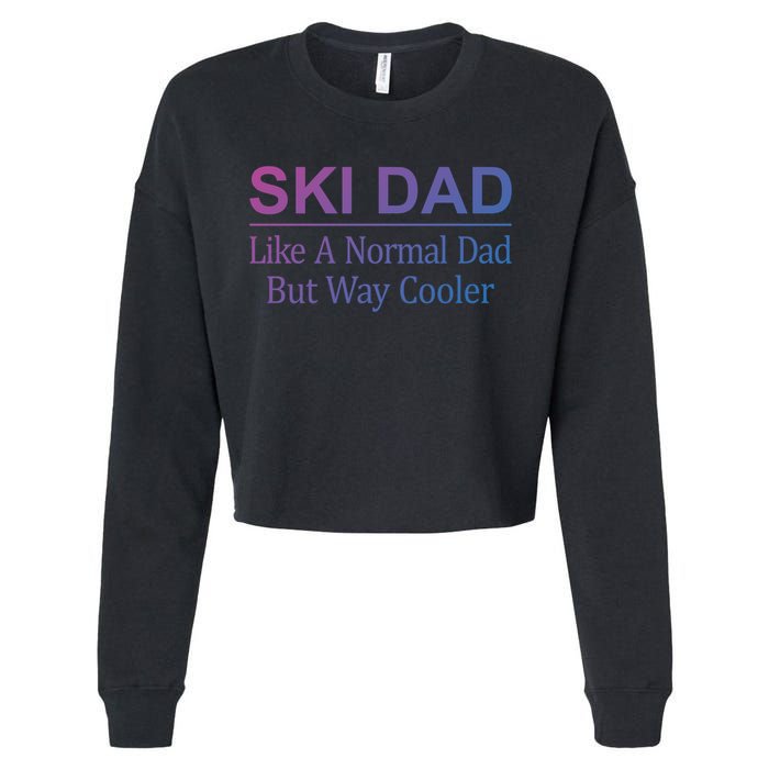 Ski Dad Like A Normal Dad But Way Cooler Gift Cropped Pullover Crew